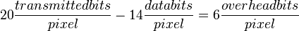 20\frac{transmitted bits}{pixel}-14\frac{data bits}{pixel}=6\frac{overhead bits}{pixel}